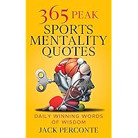 365 Peak Sports Mentality Quotes: Daily Winning Words of Wisdom 365 Peak Sports Mentality Quotes: Daily Winning Words of Wisdom Kindle Paperback