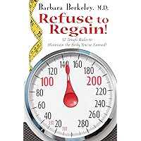 Refuse to Regain!: 12 Tough Rules to Maintain the Body You've Earned Refuse to Regain!: 12 Tough Rules to Maintain the Body You've Earned Kindle Paperback Hardcover