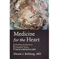 Medicine for the Heart: Reading Scripture in Troubled Times, with Kierkegaard Medicine for the Heart: Reading Scripture in Troubled Times, with Kierkegaard Kindle Audible Audiobook Hardcover