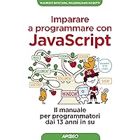 Imparare a programmare con JavaScript: il manuale per programmatori dai 13 anni in su (Kids programming Vol. 3) (Italian Edition) Imparare a programmare con JavaScript: il manuale per programmatori dai 13 anni in su (Kids programming Vol. 3) (Italian Edition) Kindle Paperback
