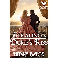 Stealing a Duke's Kiss: A Historical Regency Romance Novel Stealing a Duke's Kiss: A Historical Regency Romance Novel Kindle