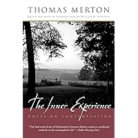 The Inner Experience: Notes on Contemplation The Inner Experience: Notes on Contemplation Paperback Kindle
