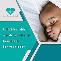 Lullabies with womb sound and heartbeat for your baby Lullabies with womb sound and heartbeat for your baby MP3 Music