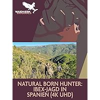 Natural Born Hunter: Ibex-Jagd in Spanien (4K UHD)