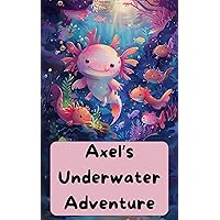 Axel's Underwater Adventure Axel's Underwater Adventure Kindle
