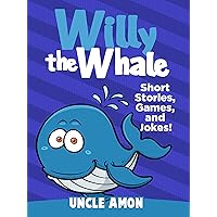 Willy the Whale: Short Stories, Games, and Jokes! (Fun Time Reader Book 1) Willy the Whale: Short Stories, Games, and Jokes! (Fun Time Reader Book 1) Kindle Audible Audiobook Paperback