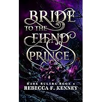 Bride to the Fiend Prince: A Dark Rulers Romance (Standalone) Bride to the Fiend Prince: A Dark Rulers Romance (Standalone) Kindle Paperback Hardcover