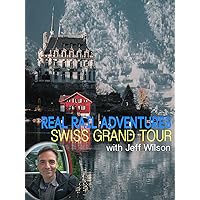 Real Rail Adventures: Swiss Grand Tour