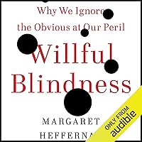 Willful Blindness: Why We Ignore the Obvious at Our Peril Willful Blindness: Why We Ignore the Obvious at Our Peril Audible Audiobook Paperback Kindle Hardcover