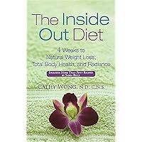 The Inside-Out Diet: 4 Weeks to Natural Weight Loss, Total Body Health, and Radiance The Inside-Out Diet: 4 Weeks to Natural Weight Loss, Total Body Health, and Radiance Kindle Hardcover