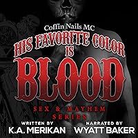 His Favorite Color Is Blood: Coffin Nails MC (Sex & Mayhem, Book 8) His Favorite Color Is Blood: Coffin Nails MC (Sex & Mayhem, Book 8) Audible Audiobook Kindle Paperback