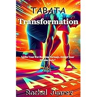 TABATA Transformation: Ignite Your Fat-Burning Furnace, Sculpt Your Dream Body