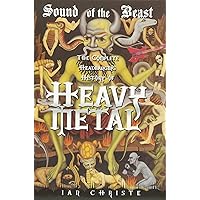 Sound of the Beast: The Complete Headbanging History of Heavy Metal Sound of the Beast: The Complete Headbanging History of Heavy Metal Paperback Kindle Hardcover