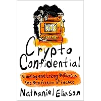 Crypto Confidential: Winning and Losing Millions in the New Frontier of Finance Crypto Confidential: Winning and Losing Millions in the New Frontier of Finance Hardcover Audible Audiobook Kindle