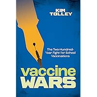 Vaccine Wars: The Two-Hundred-Year Fight for School Vaccinations Vaccine Wars: The Two-Hundred-Year Fight for School Vaccinations Hardcover Kindle