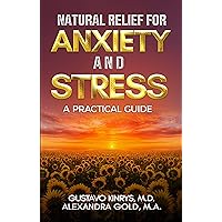 Natural Relief for Anxiety and Stress: A Practical Guide Natural Relief for Anxiety and Stress: A Practical Guide Kindle Audible Audiobook Paperback