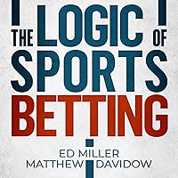 The Logic of Sports Betting The Logic of Sports Betting Audible Audiobook Paperback Kindle