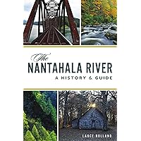 The Nantahala River: A History & Guide (Natural History) The Nantahala River: A History & Guide (Natural History) Paperback Kindle Hardcover