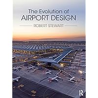 The Evolution of Airport Design The Evolution of Airport Design Kindle Hardcover