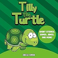 Tilly the Turtle: Short Stories, Games, Jokes, and More!: Fun Time Reader Series, Book 20 Tilly the Turtle: Short Stories, Games, Jokes, and More!: Fun Time Reader Series, Book 20 Audible Audiobook Kindle Paperback