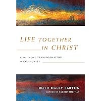Life Together in Christ: Experiencing Transformation in Community (Transforming Resources) Life Together in Christ: Experiencing Transformation in Community (Transforming Resources) Hardcover Kindle Audible Audiobook Paperback MP3 CD