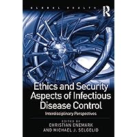 Ethics and Security Aspects of Infectious Disease Control: Interdisciplinary Perspectives (Routledge Global Health Series) Ethics and Security Aspects of Infectious Disease Control: Interdisciplinary Perspectives (Routledge Global Health Series) Kindle Hardcover
