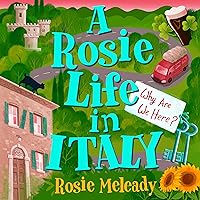 A Rosie Life in Italy: Why Are We Here? A Rosie Life in Italy: Why Are We Here? Kindle Paperback Audible Audiobook