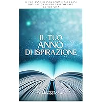 Il Tuo Anno di Ispirazione 365 Frasi Motivazionali per Trasformare la Tua Vita: Il Tuo Anno di Ispirazione: Guida Quotidiana per Crescita e Successo (Italian Edition)