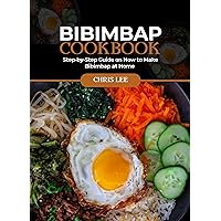 BIBIMBAP COOKBOOK: Step-by-Step Guide on How to Make Bibimbap at Home (Korean Cuisine Cookbooks Book 2) BIBIMBAP COOKBOOK: Step-by-Step Guide on How to Make Bibimbap at Home (Korean Cuisine Cookbooks Book 2) Kindle Paperback
