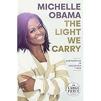The Light We Carry: Overcoming in Uncertain Times (Random House Large Print) The Light We Carry: Overcoming in Uncertain Times (Random House Large Print) Audible Audiobook Hardcover Kindle Paperback Audio CD