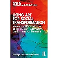 Using Art for Social Transformation (Routledge Advances in Social Work) Using Art for Social Transformation (Routledge Advances in Social Work) Paperback Kindle Hardcover