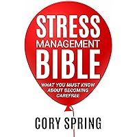 Stress: Stress Management Bible: What You Must Know About Becoming Carefree - How to Reduce Stress, Anxiety, Worrying & Depression (Coping Techniques Stress ... Business Stress, and Happiness Book 1) Stress: Stress Management Bible: What You Must Know About Becoming Carefree - How to Reduce Stress, Anxiety, Worrying & Depression (Coping Techniques Stress ... Business Stress, and Happiness Book 1) Kindle