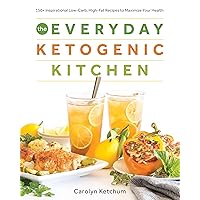 The Everyday Ketogenic Kitchen: 150+ Inspirational Low-Carb, High-Fat Recipes to Maximize Your Health The Everyday Ketogenic Kitchen: 150+ Inspirational Low-Carb, High-Fat Recipes to Maximize Your Health Paperback Kindle Spiral-bound