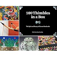 100 Thimbles in a Box: The Spirit and Beauty of Korean Handicrafts (Seoul Selection Guides) 100 Thimbles in a Box: The Spirit and Beauty of Korean Handicrafts (Seoul Selection Guides) Paperback