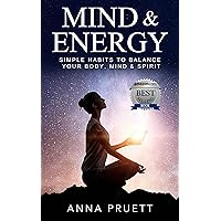 MIND & ENERGY : Simple habits to balance your body, mind & spirit MIND & ENERGY : Simple habits to balance your body, mind & spirit Kindle Paperback