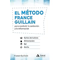 El método France Guillain: para combatir la oxidación y la inflamación (Spanish Edition) El método France Guillain: para combatir la oxidación y la inflamación (Spanish Edition) Kindle Paperback