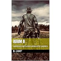 ADAM II : EMERGENCE INTO A POST-APOCALYPTIC AMERICA ADAM II : EMERGENCE INTO A POST-APOCALYPTIC AMERICA Kindle Audible Audiobook Hardcover Paperback