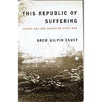 This Republic of Suffering: Death and the American Civil War This Republic of Suffering: Death and the American Civil War Paperback Audible Audiobook Kindle Hardcover Audio CD