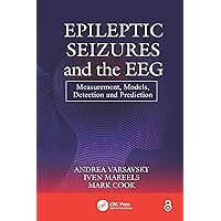 Epileptic Seizures and the EEG: Measurement, Models, Detection and Prediction Epileptic Seizures and the EEG: Measurement, Models, Detection and Prediction Kindle Hardcover