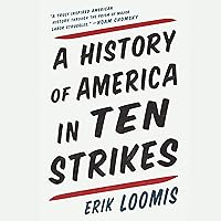 A History of America in Ten Strikes A History of America in Ten Strikes Paperback Audible Audiobook Kindle Hardcover