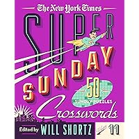 The New York Times Super Sunday Crosswords Volume 11: 50 Sunday Puzzles (The New York Times Super Sunday Crosswords, 11) The New York Times Super Sunday Crosswords Volume 11: 50 Sunday Puzzles (The New York Times Super Sunday Crosswords, 11) Spiral-bound