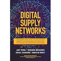 Digital Supply Networks: Transform Your Supply Chain and Gain Competitive Advantage with Disruptive Technology and Reimagined Processes Digital Supply Networks: Transform Your Supply Chain and Gain Competitive Advantage with Disruptive Technology and Reimagined Processes Kindle Hardcover Audible Audiobook
