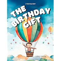 3 year old Boy - The Birthday Gift: Unwrapping Wishes and Warm Hugs for Our Little One 3 year old Boy - The Birthday Gift: Unwrapping Wishes and Warm Hugs for Our Little One Kindle Paperback