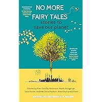 No More Fairy Tales: Stories to Save our Planet No More Fairy Tales: Stories to Save our Planet Kindle Paperback