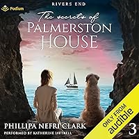 The Secrets of Palmerston House: Rivers End, Book 3 The Secrets of Palmerston House: Rivers End, Book 3 Audible Audiobook Kindle Paperback