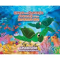Cletus and Charley's Journey to the Sargasso Sea: Book 2 of the Cletus the Little Loggerhead Turtle Series Cletus and Charley's Journey to the Sargasso Sea: Book 2 of the Cletus the Little Loggerhead Turtle Series Hardcover Paperback