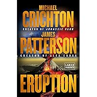 Eruption: Following Jurassic Park, Michael Crichton Started Another Masterpiece―James Patterson Just Finished It Eruption: Following Jurassic Park, Michael Crichton Started Another Masterpiece―James Patterson Just Finished It Hardcover Kindle Audible Audiobook Paperback