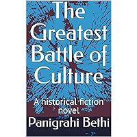 The Greatest Battle of Culture: A historical fiction novel The Greatest Battle of Culture: A historical fiction novel Kindle Paperback
