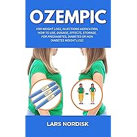 Ozempic For Weight Loss, Injections Medication, How to Use, Dosage, Effects, Storage, for Prediabetes, Diabetes or non Diabetes Weight loss