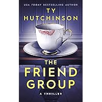 The Friend Group (Ty Hutchinson Psychological Thriller) The Friend Group (Ty Hutchinson Psychological Thriller) Kindle Paperback
